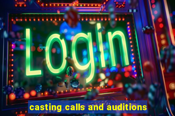 casting calls and auditions